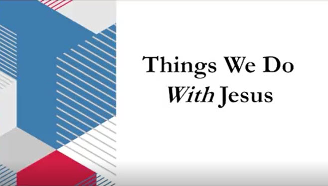 Things We Do With Jesus